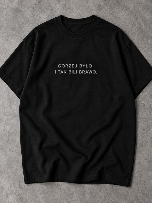 Koszulka z haftem „Gorzej było, a i tak bili brawo”
